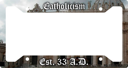 Catholicism Est. 33 A.D. License Plate Frame